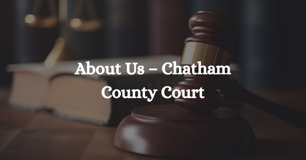 About-Us-–-Chatham-County-Court