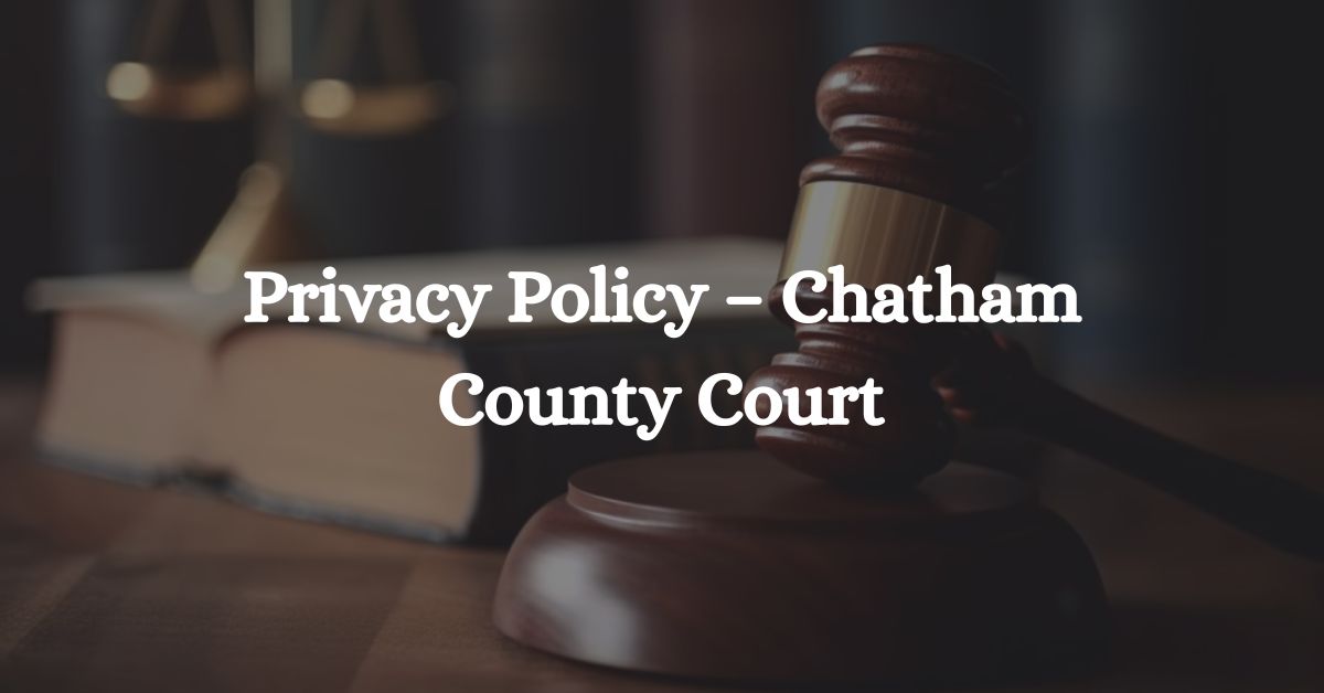 Privacy-Policy-–-Chatham-County-Court